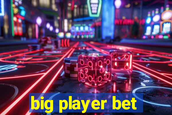 big player bet